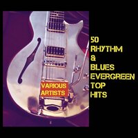 50 Rhythm & Blues Evergreen Top Hits