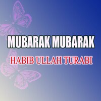 Mubarak Mubarak - Habib Ullah Turabi