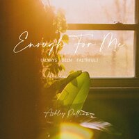 Enough For Me (Always Been Faithful) - Ashley Pulliam