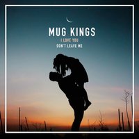 Don't Leave Me - Mug Kings