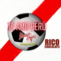 Te Amo Perú, Rico Chocolate! - Johnny Rojas