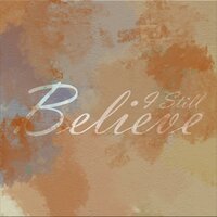 I Still Believe