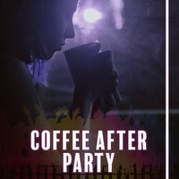 Coffee After Party - Music for Dance, Dances on the Beach, Holidays on the Whole, Drinks and Fun