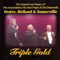 Somewhere - Yester, Belland & Somerville - The Original Lead Singers of The Association, The Four Preps & The Diamonds & Jim Yester & Bruce Belland & David Somerville
