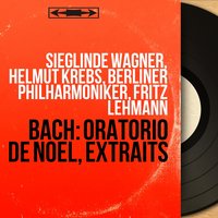 Christmas Oratorio, BWV 248, Pt. 2 "Cantata for the Second Day of Christmas": Recitative. "Und es waren Hirten in derselben" - Berliner Philharmoniker & Helmut Krebs & Fritz Lehmann & Johann Sebastian Bach