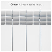 Chopin - All you need to know