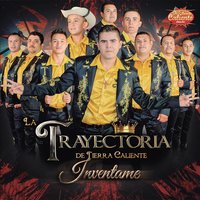 Inventame - La Trayectoria de Tierra Caliente