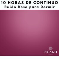 Ruido Rosa Para Dormir, Pt. 11 (Continuo Sin Pausas) - White Noise Radiance & Medicina Relajante