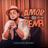 Amor ou Pena - Rafinha Barba