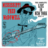 Don't Mistreat Nobody (Cause You Got a Few Dimes) [Set 2] - Mississippi Fred Mc Dowell