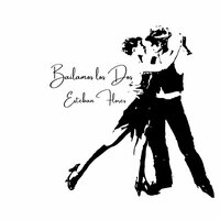 Bailamos los Dos - Esteban Flores