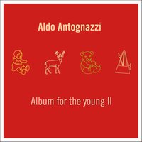 Album for the Young, Op. 39: 1. Morning Prayer - Aldo Antognazzi & Пётр Ильич Чайковский