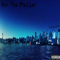 For The Better - Subourbon