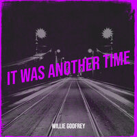 It Was Another Time - WILLIE GODFREY