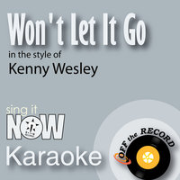 Won't Let It Go (In the Style of Kenny Wesley)