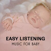 Easy Listening: Music for Baby - Light and Shadow, Quiet Night with Beautiful Dreams, Baby Lullaby and Relaxing Sounds of Nature