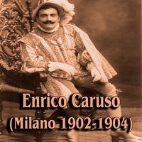 Enrico Caruso (Milano 1902-1904)