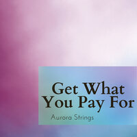 Get What You Pay For