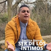 Ser de los Íntimos - Emilito Barrul