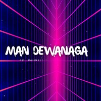 Man Dewanaga - Aqil Mashkeli