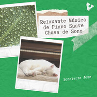 Chuva suave piano acalma-lo para dormir - Sonolento Jose & Música Relaxante para Bebês & Academia de Música para Massagem e Relaxamento