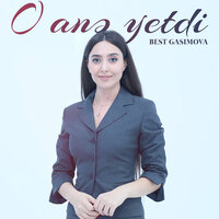 O anə yetdi - Best Gasimova