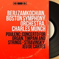 Concerto for Organ, Timpani and Strings in G Minor, FP 93: III. Andante moderato - Boston Symphony Orchestra & Charles Munch & Berj Zamkochian & Everett Firth & Франсис Пуленк