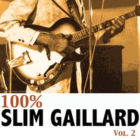 Ah Now - Slim Gaillard