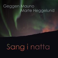 Sang i Natta - Geggen Mauno & Marte Heggelund & Marte Heggelund & Geggen Mauno