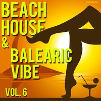 Beach House & Balearic Vibe, Vol. 6