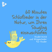 Es ist schließlich eine kleine Welt mit Naturgeräuschen - Kinderreime und Wiegenlieder für Kinder & Schaukeln Sie ein Tschüss Wiegenlied