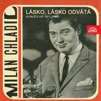 Vezmi mě, řeko toulavá, na svou pouť - Milan Chladil