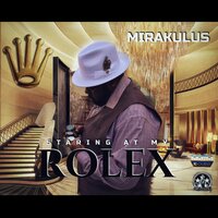 Staring At My Rolex - Mirakulus