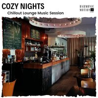 Cozy Nights - Chillout Lounge Music Session