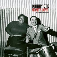 Honey Love - Johnny Otis