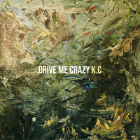 Drive Me Crazy - K.C