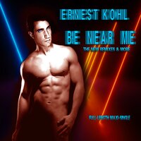 BE NEAR ME - Ernest Kohl