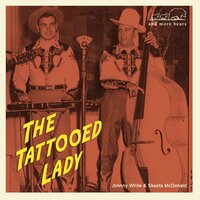 The Tattooed Lady - Johnny White & The Rhythm Riders & Sceets McDonald