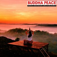 Buddha Peace - Perfect Meditation Tunes For Divinity