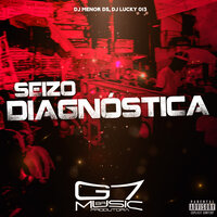 Seizo Diagnóstica - DJ MENOR DS & DJ LUCKY 013