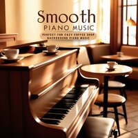 Coffee Shop Smooth Piano, Pt. 21 - Afterwork House Lounge