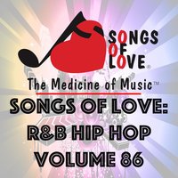 Songs of Love: R&B Hip Hop, Vol. 86