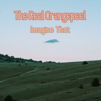 Imagine that - The Real Orangepeel