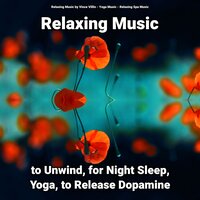 Relaxing Music to Unwind Pt. 52 - Relaxing Spa Music & Yoga Music & Relaxing Music by Vince Villin