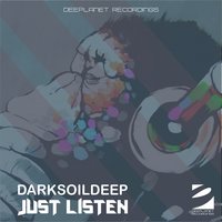 Just Listen - Darksoildeep