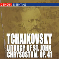 Liturgy of St John Chrysostom, Op. 41: Opening doxology - Great Litany (Lord Have Mercy) - Vladislav Chernushenko & Leningrad Glinka Choir & Пётр Ильич Чайковский