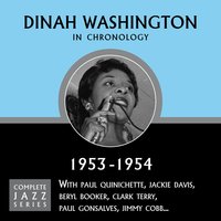 Since My Man Bad Gone And Went (7/?/53) - Dinah Washington