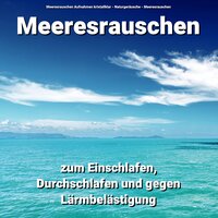 Wassergeräusche gegen Tinnitus - Meeresrauschen Aufnahmen kristallklar & Naturgeräusche & Meeresrauschen