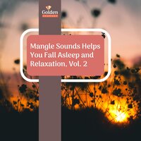 Mangle Sounds Helps You Fall Asleep and Relaxation, Vol. 2