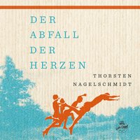 Der Abfall der Herzen, Teil III "Splitter" – Titel 1 - Thorsten Nagelschmidt